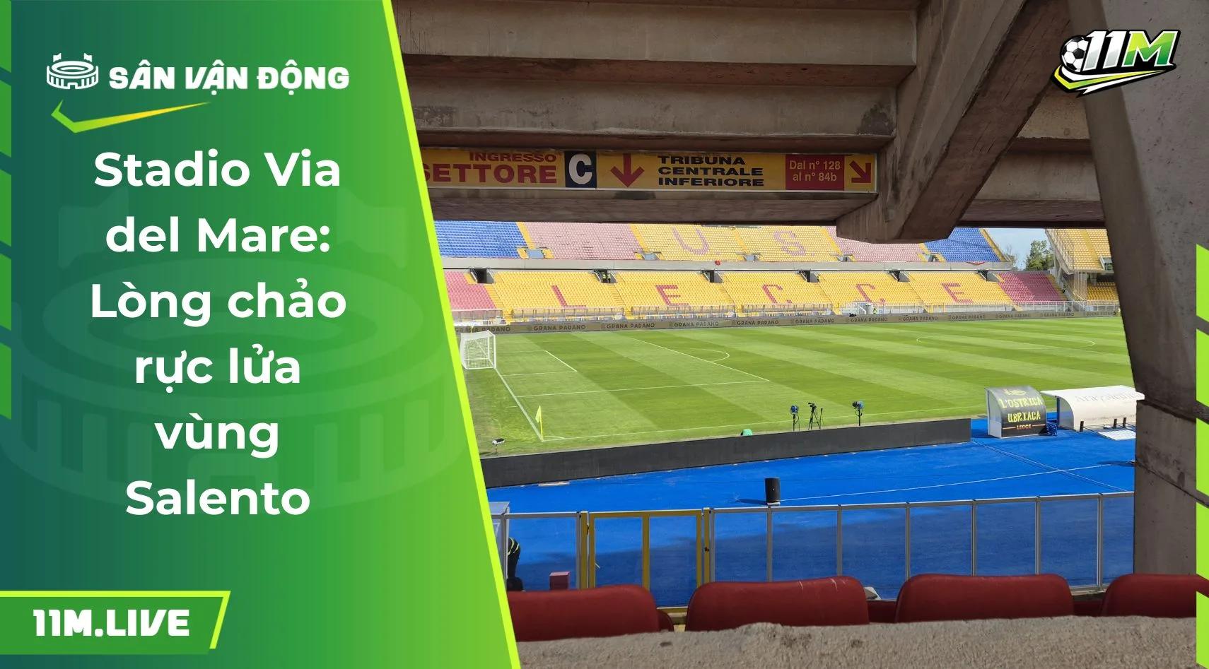 Stadio Via del Mare: Lòng chảo rực lửa vùng Salento
