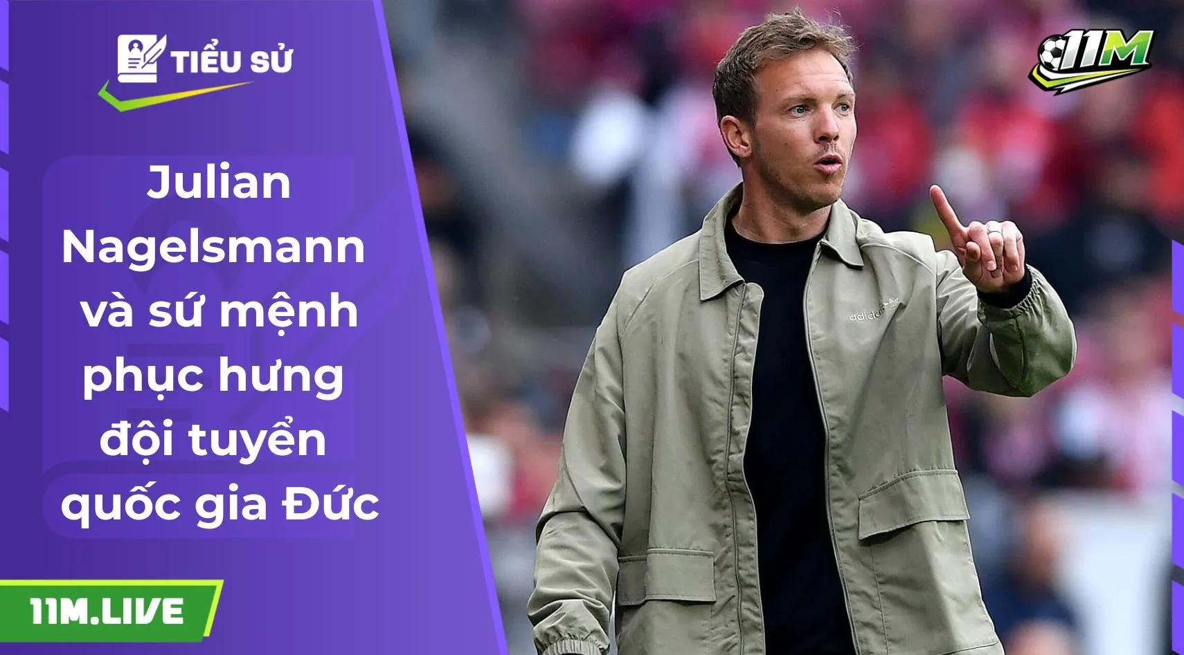 Julian Nagelsmann và sứ mệnh phục hưng đội tuyển quốc gia Đức