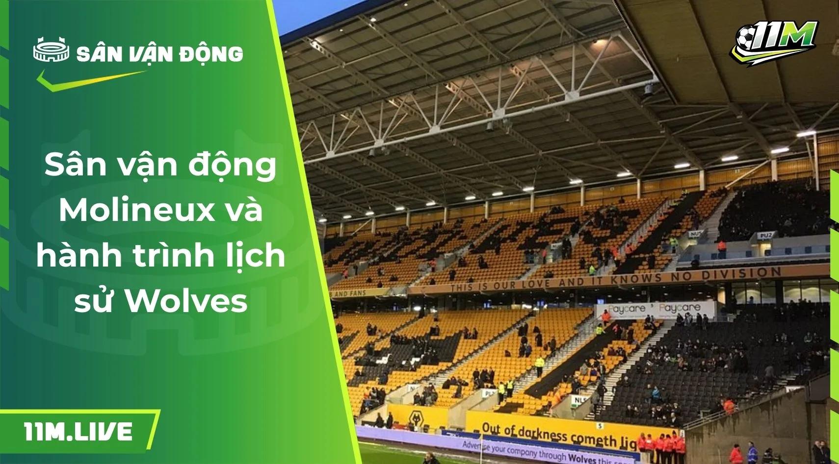 Sân vận động Molineux và hành trình lịch sử Wolves
