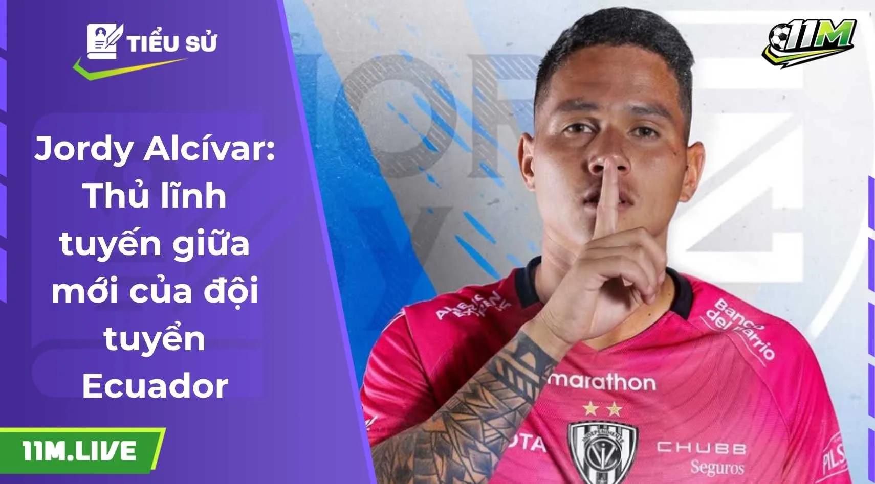 Jordy Alcívar: Thủ lĩnh tuyến giữa mới của đội tuyển Ecuador