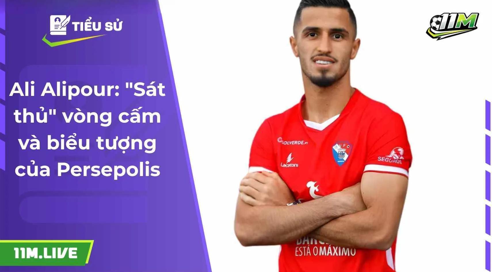 Ali Alipour: "Sát thủ" vòng cấm và biểu tượng của Persepolis