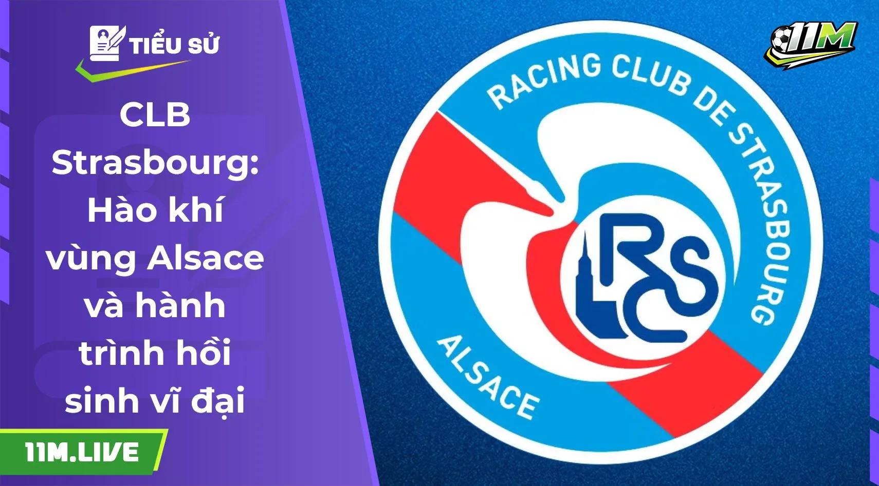 CLB Strasbourg: Hào khí vùng Alsace và hành trình hồi sinh vĩ đại