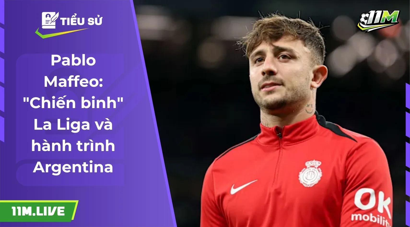 Pablo Maffeo: "Chiến binh" La Liga và hành trình Argentina