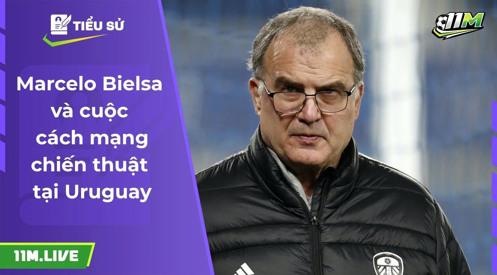 Marcelo Bielsa và cuộc cách mạng chiến thuật tại Uruguay