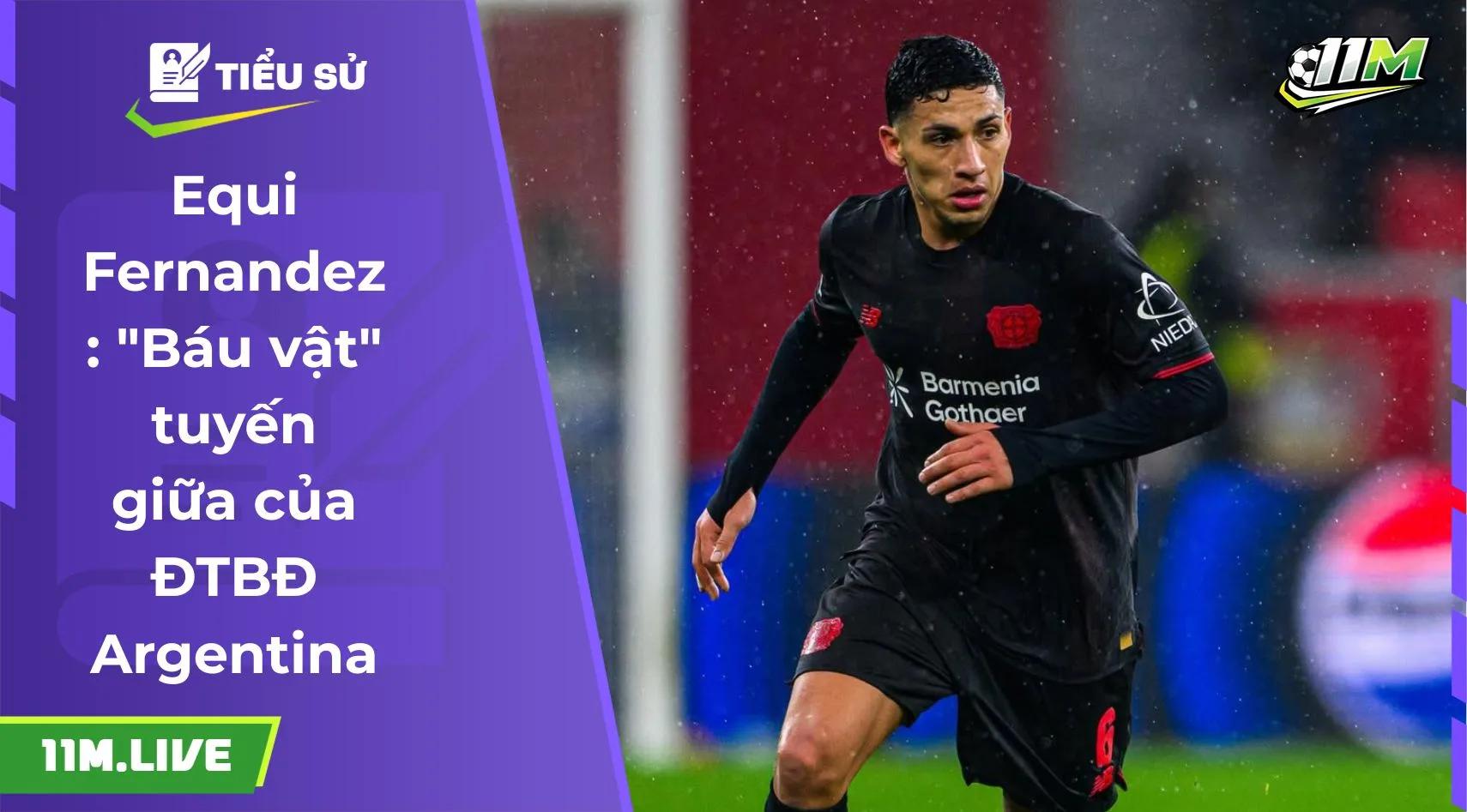 Equi Fernandez: "Báu vật" tuyến giữa của ĐTBĐ Argentina