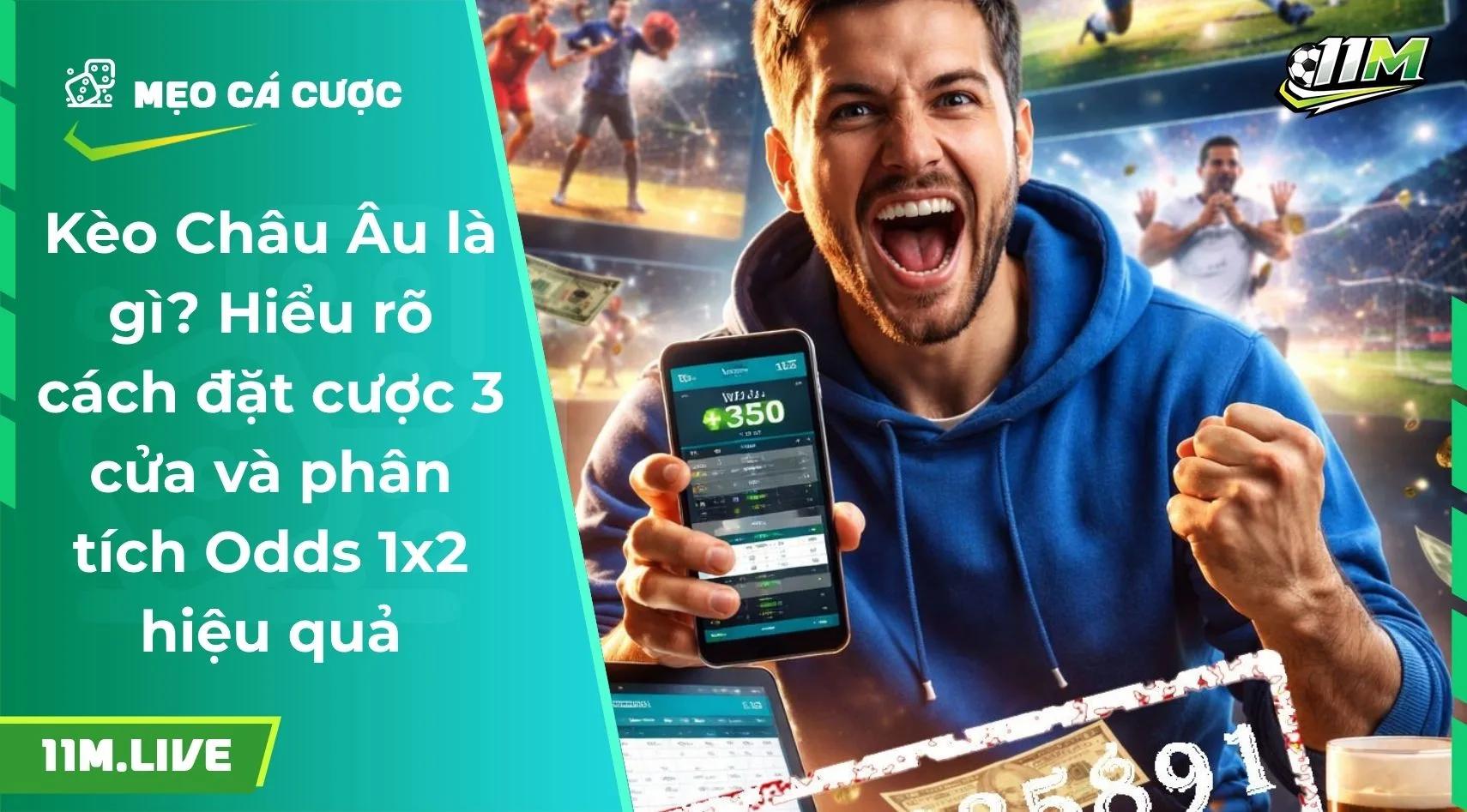 Kèo Châu Âu là gì? Hiểu rõ cách đặt cược 3 cửa và phân tích Odds 1x2 hiệu quả