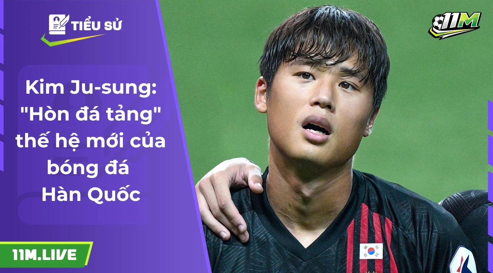 Kim Ju-sung: "Hòn đá tảng" thế hệ mới của bóng đá Hàn Quốc