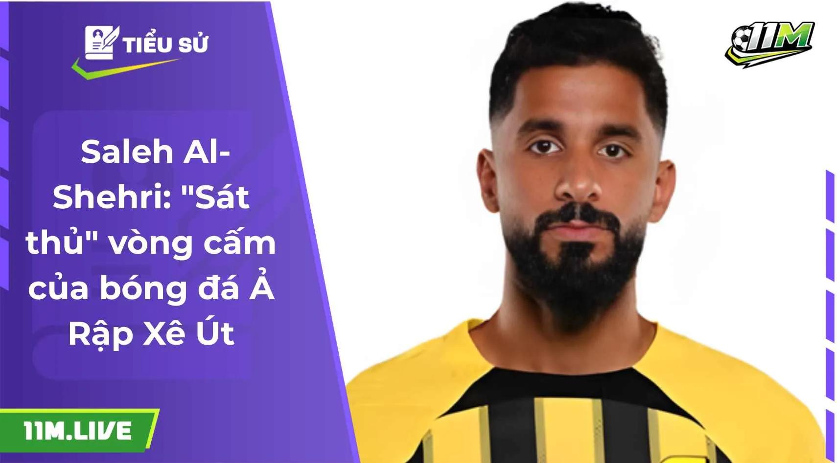 Saleh Al-Shehri: "Sát thủ" vòng cấm của bóng đá Ả Rập Xê Út