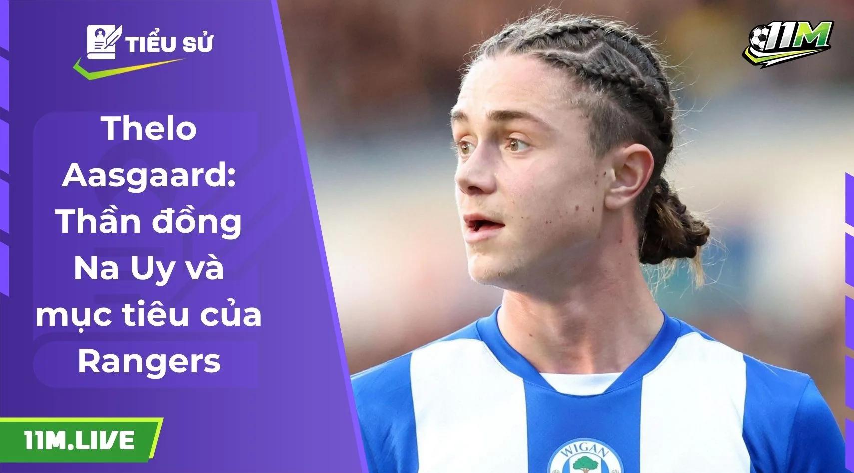 Thelo Aasgaard: Thần đồng Na Uy và mục tiêu của Rangers