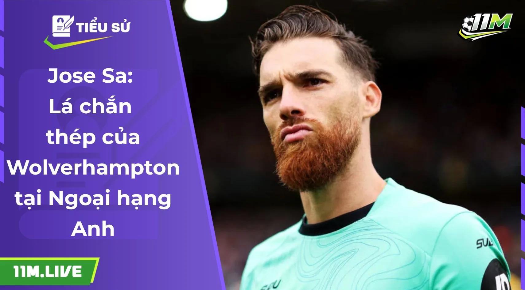 Jose Sa: Lá chắn thép của Wolverhampton tại Ngoại hạng Anh