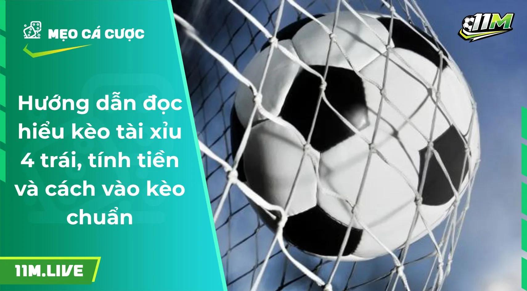 Hướng dẫn đọc hiểu kèo tài xỉu 4 trái và cách vào kèo chuẩn
