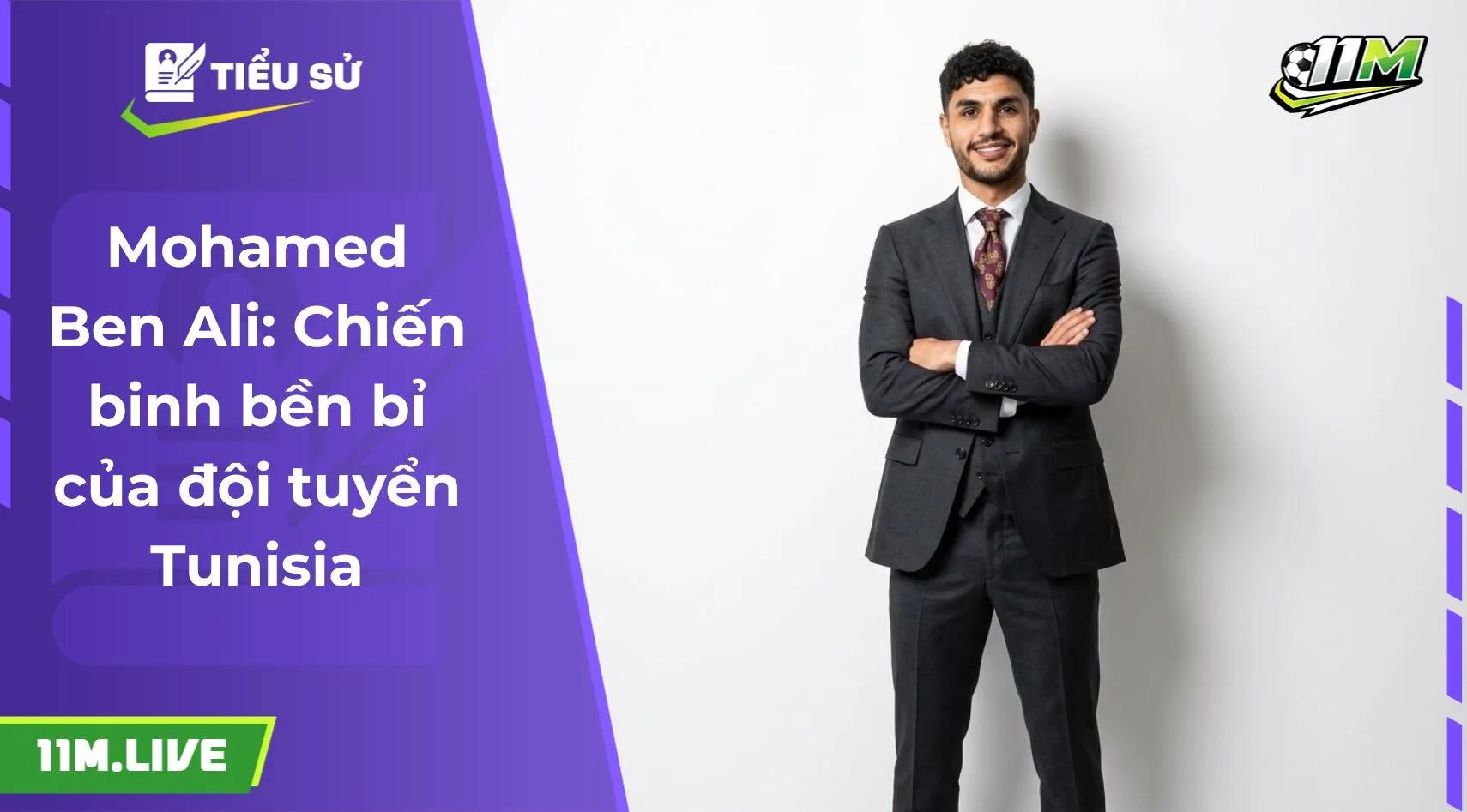 Mohamed Ben Ali: Chiến binh bền bỉ của đội tuyển Tunisia