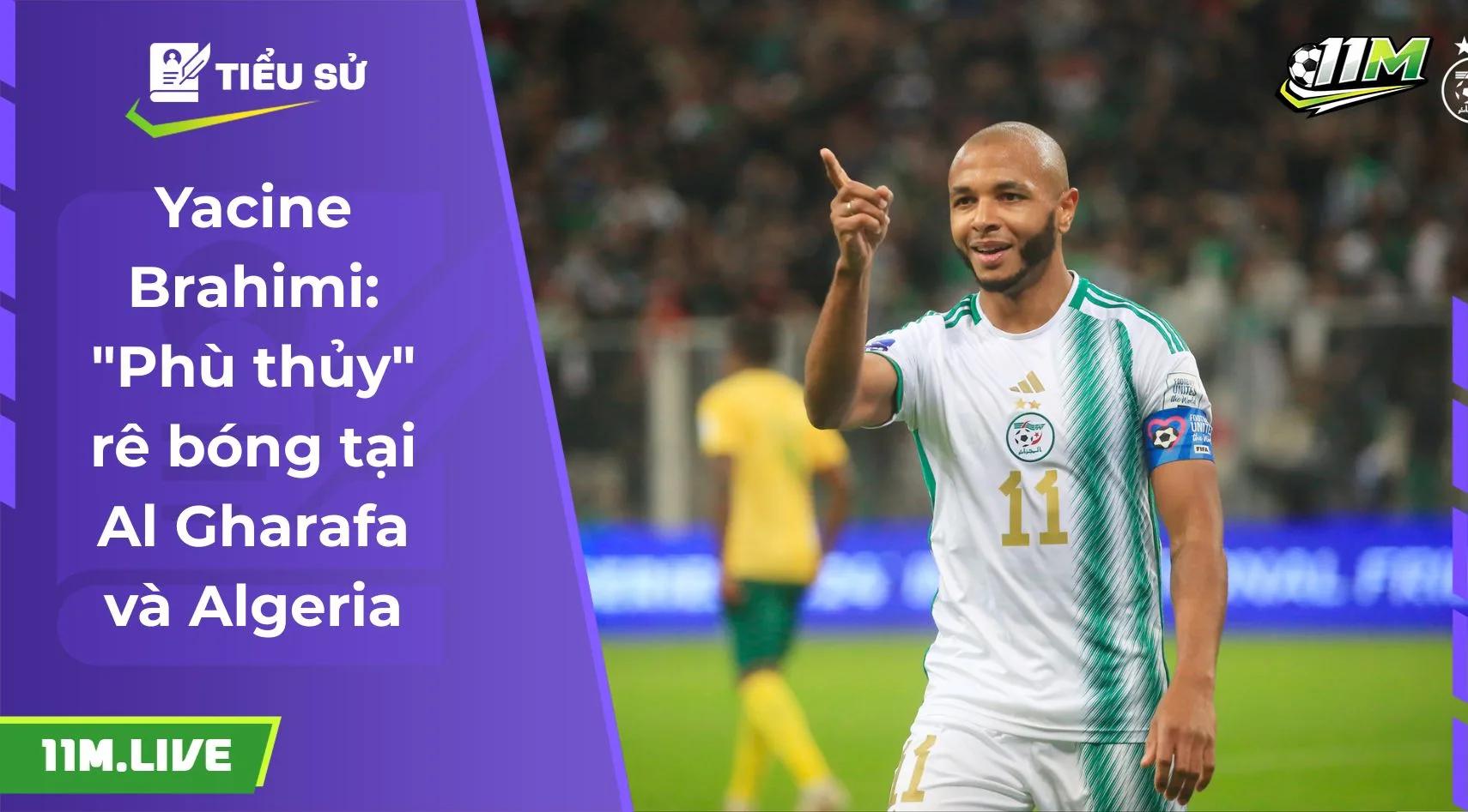 Yacine Brahimi: "Phù thủy" rê bóng tại Al Gharafa và Algeria