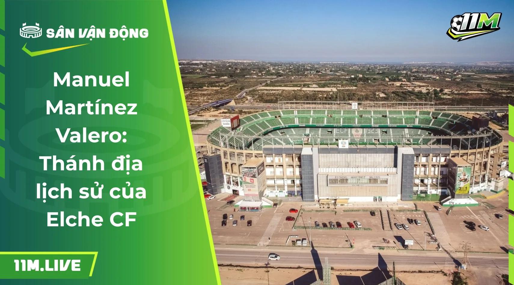 Manuel Martínez Valero: Thánh địa lịch sử của Elche CF