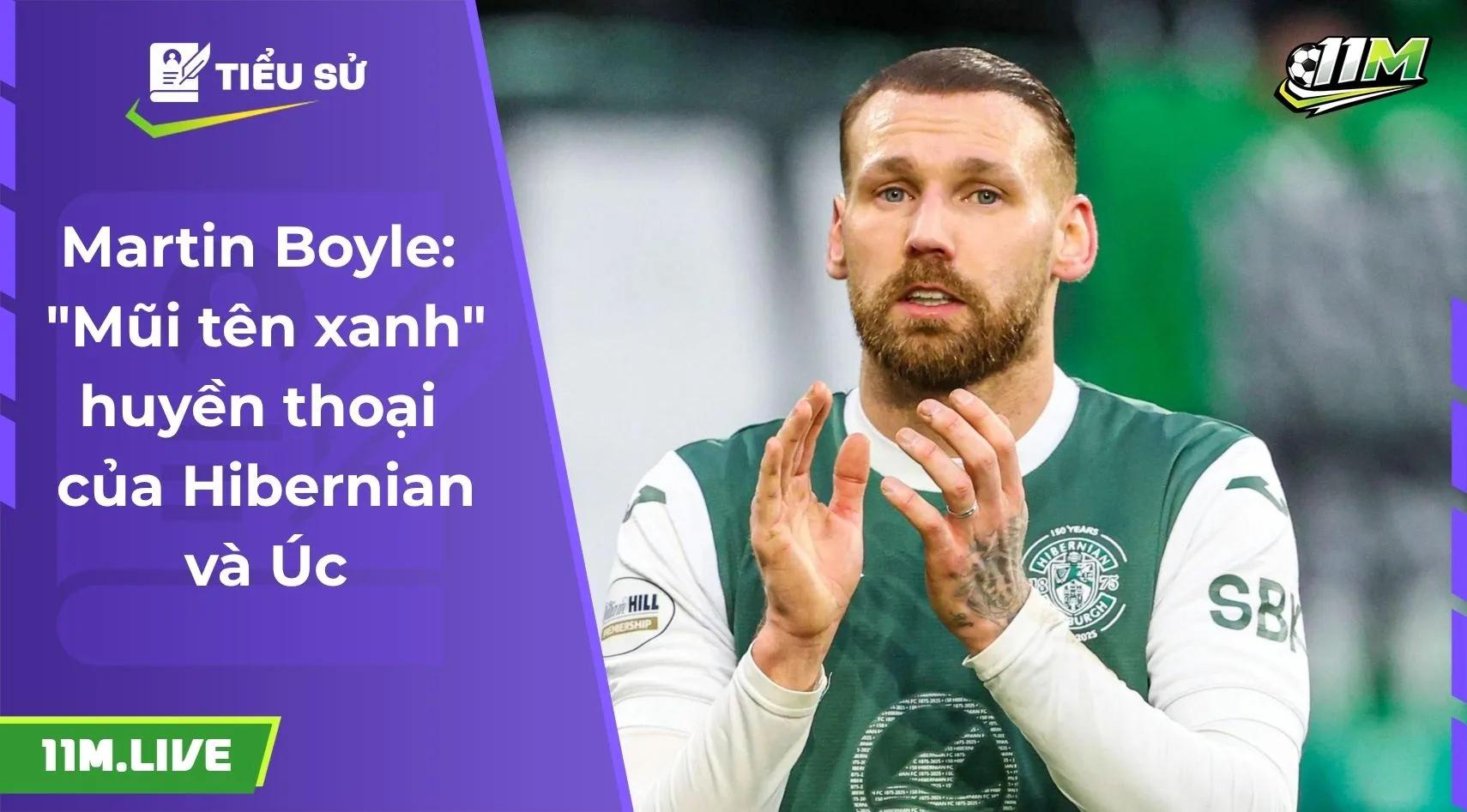 Martin Boyle: "Mũi tên xanh" huyền thoại của Hibernian và Úc