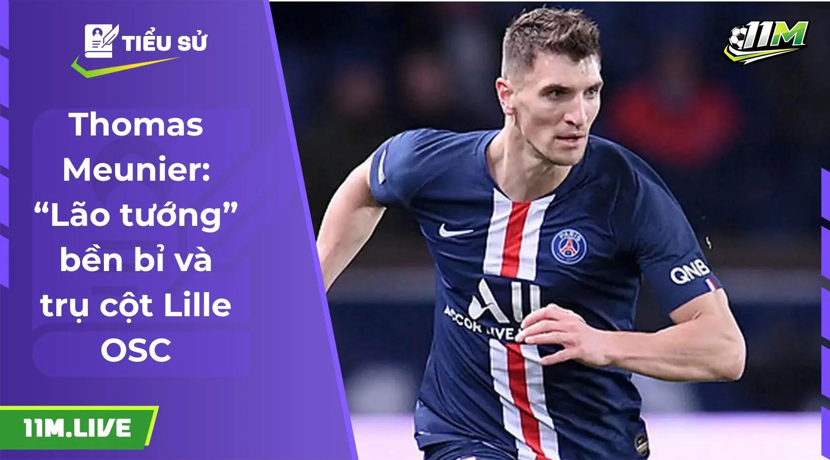 Thomas Meunier: “Lão tướng” bền bỉ và trụ cột Lille OSC