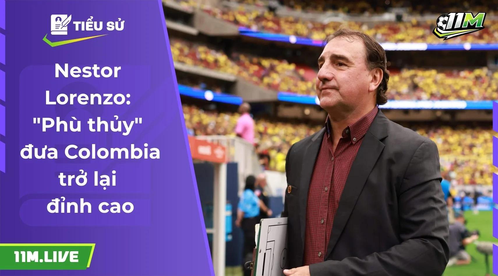 Nestor Lorenzo: "Phù thủy" đưa Colombia trở lại đỉnh cao