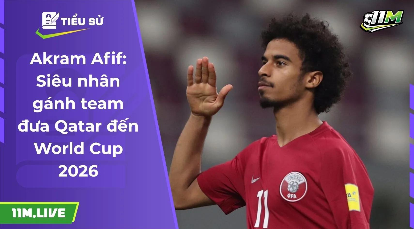 Akram Afif: Siêu nhân gánh team đưa Qatar đến World Cup 2026