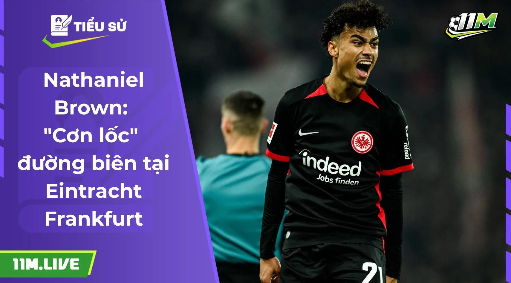 Nathaniel Brown: "Cơn lốc" đường biên tại Eintracht Frankfurt