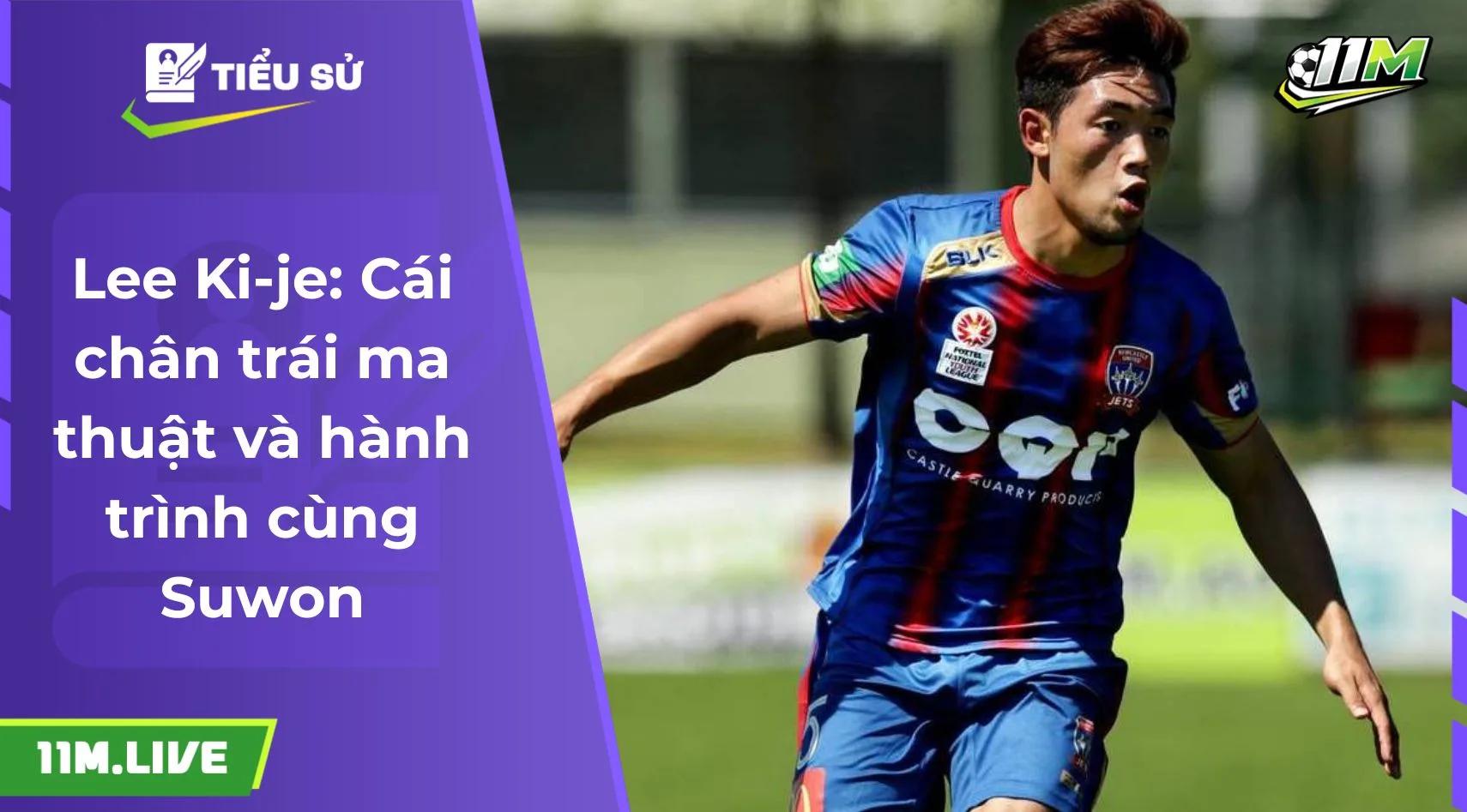 Lee Ki-je: Cái chân trái ma thuật và hành trình cùng Suwon