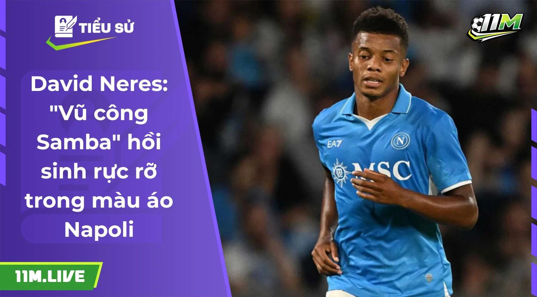 David Neres: "Vũ công Samba" hồi sinh rực rỡ trong màu áo Napoli