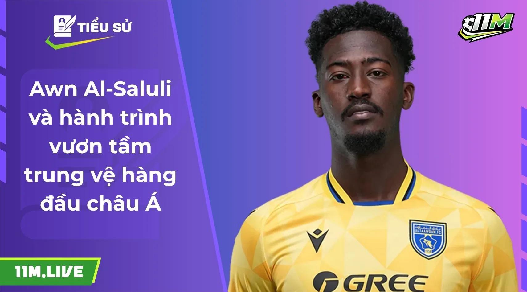 Awn Al-Saluli và hành trình vươn tầm trung vệ hàng đầu châu Á