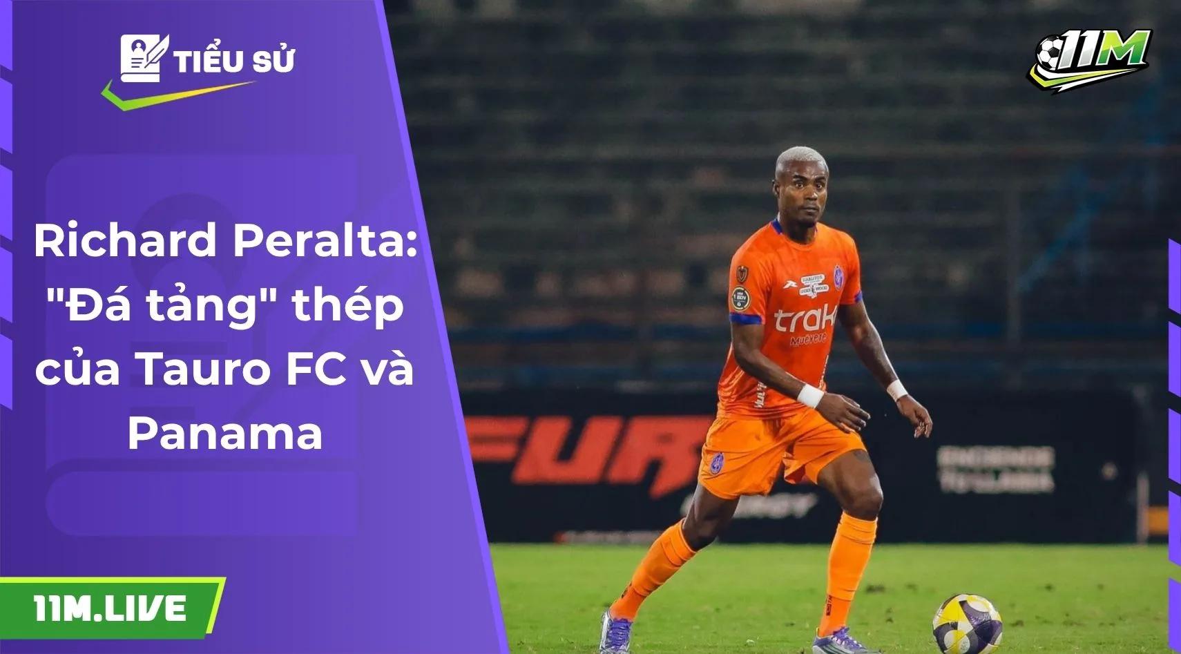 Richard Peralta: "Đá tảng" thép của Tauro FC và Panama