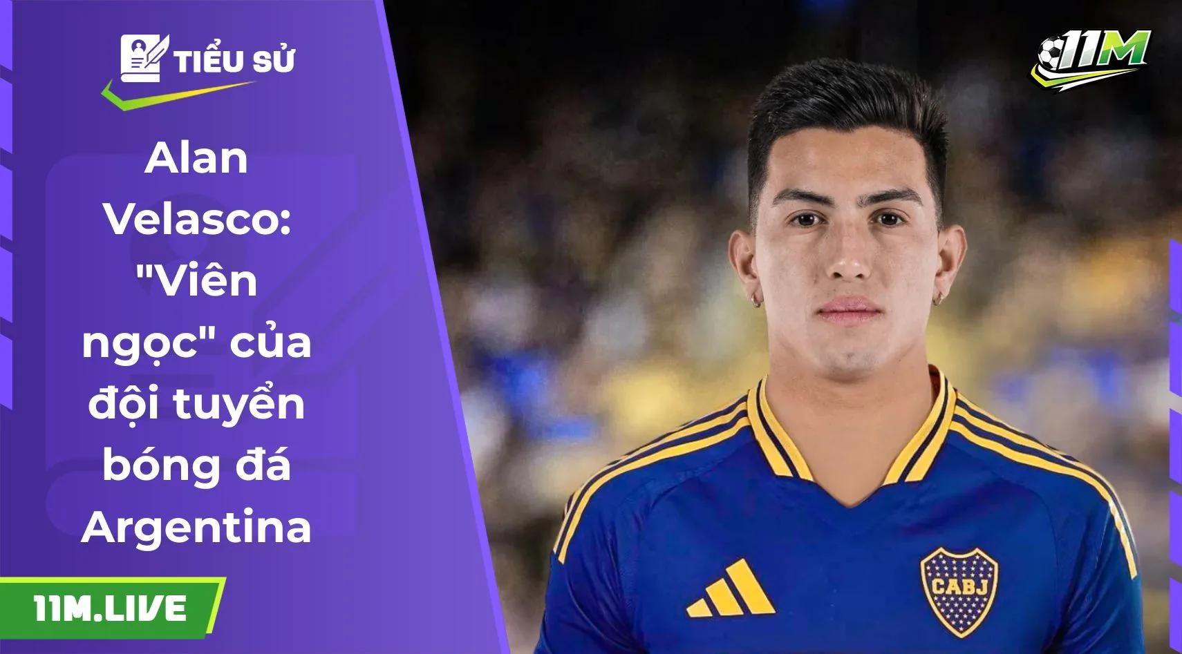 Alan Velasco: "Viên ngọc" của đội tuyển bóng đá Argentina
