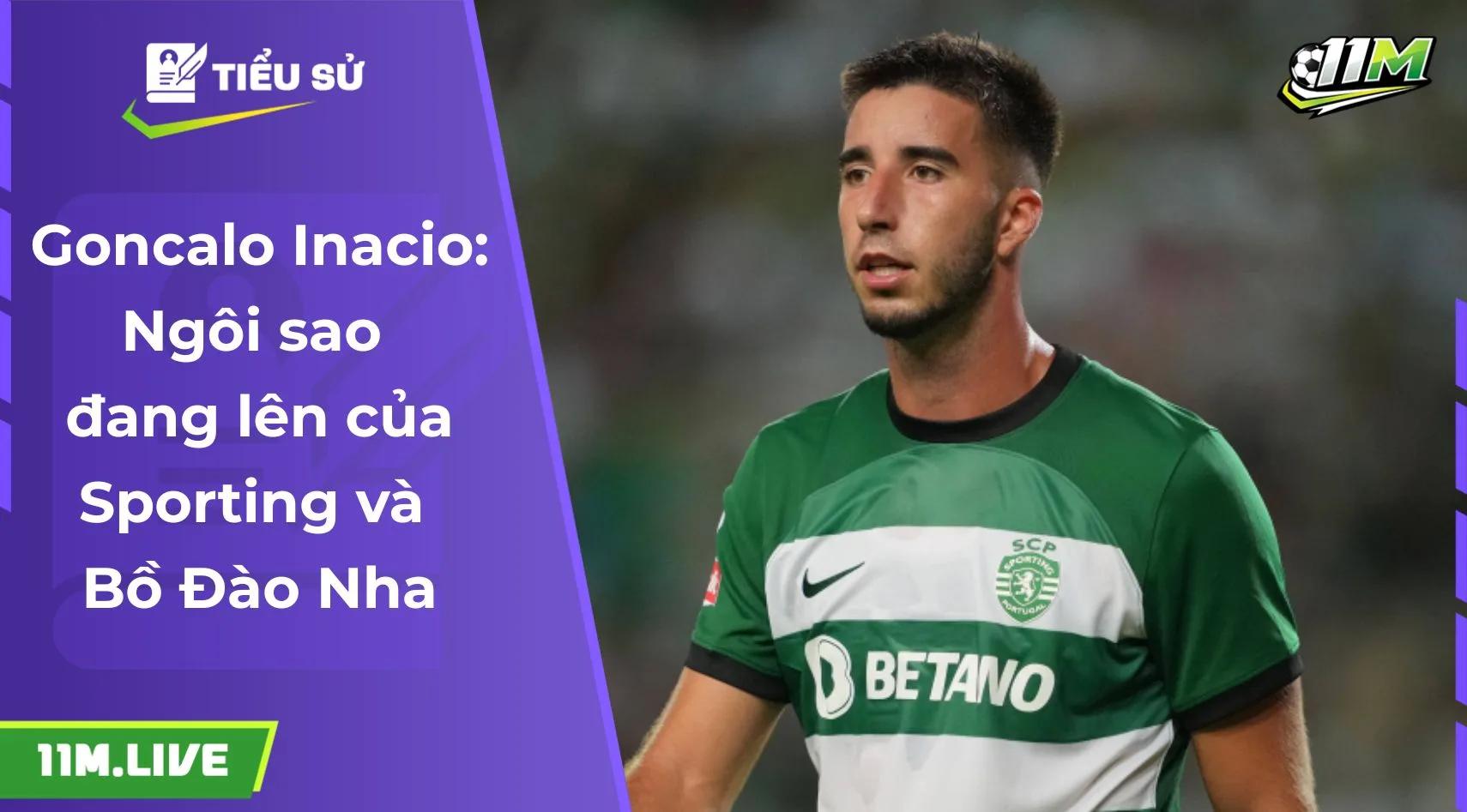 Goncalo Inacio: Ngôi sao đang lên của Sporting và Bồ Đào Nha