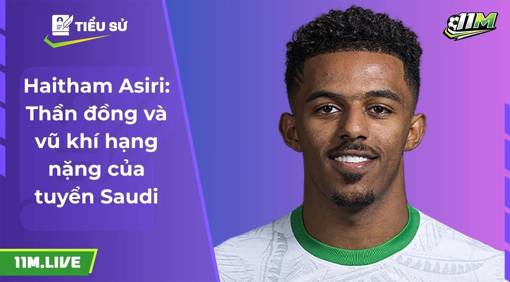 Haitham Asiri: Thần đồng và vũ khí hạng nặng của tuyển Saudi