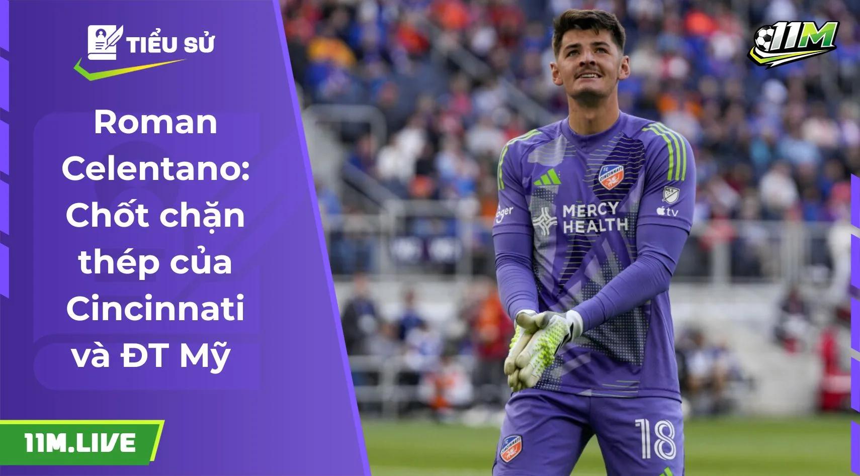 Roman Celentano: Chốt chặn thép của Cincinnati và ĐT Mỹ 