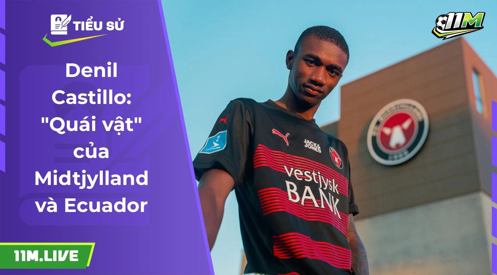 Denil Castillo: "Quái vật" của Midtjylland và Ecuador