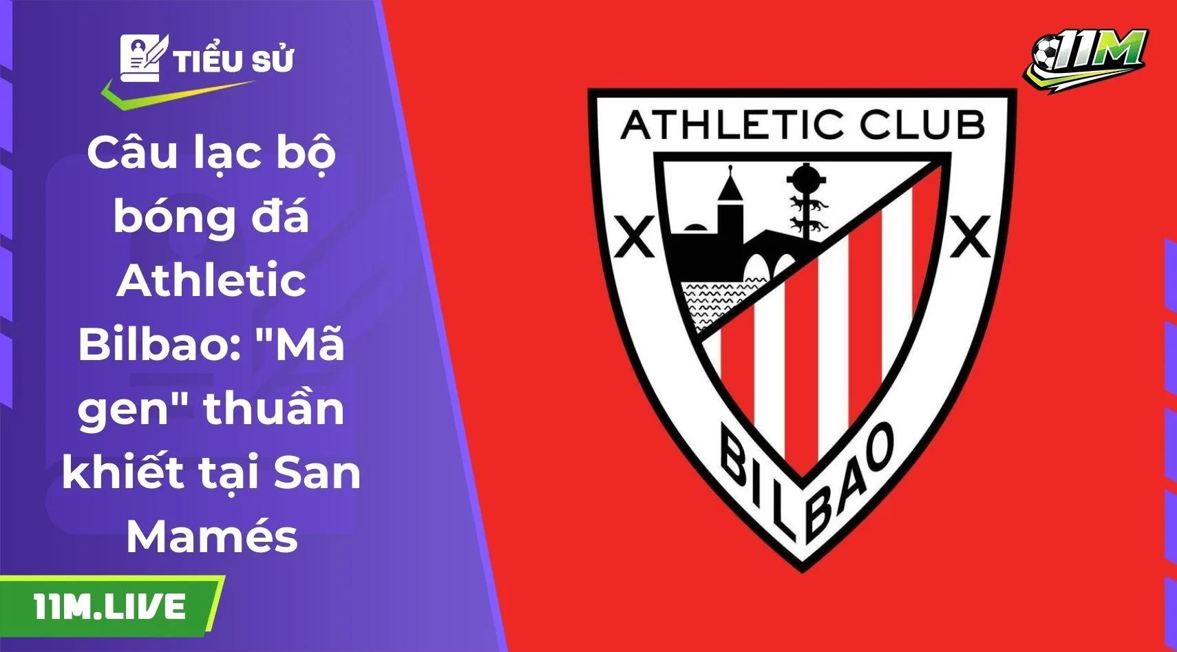 Câu lạc bộ bóng đá Athletic Bilbao: "Mã gen" thuần khiết tại pháo đài San Mamés