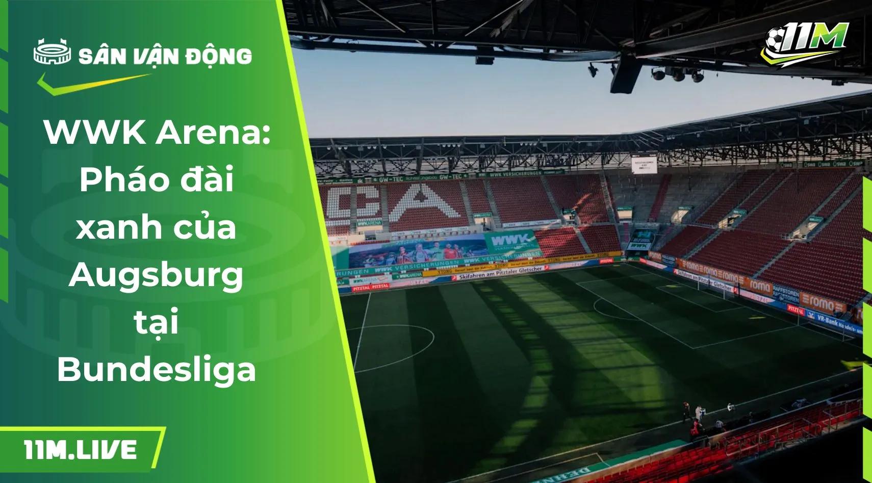 WWK Arena: Pháo đài xanh của Augsburg tại Bundesliga