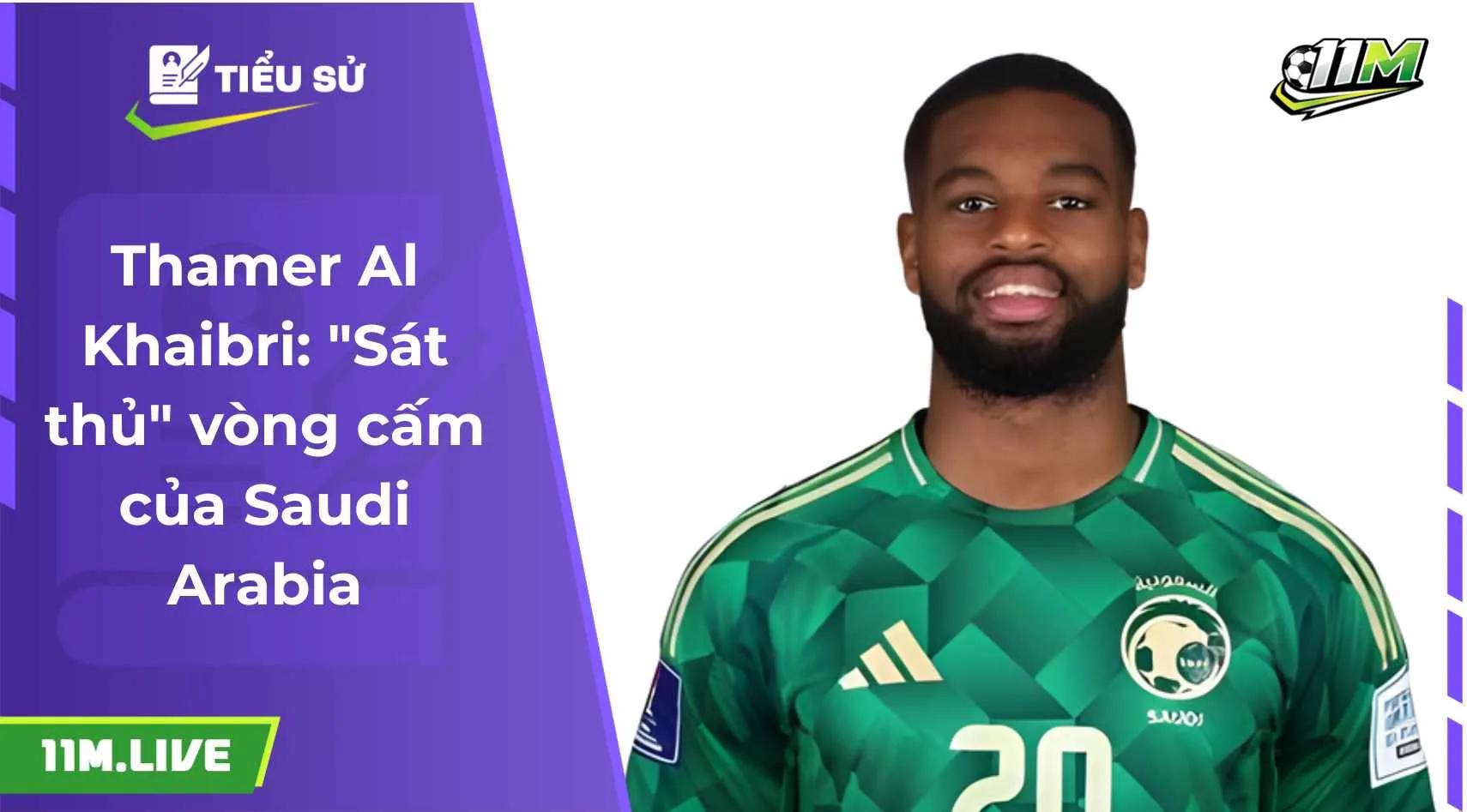  Thamer Al Khaibri: "Sát thủ" vòng cấm của Saudi Arabia