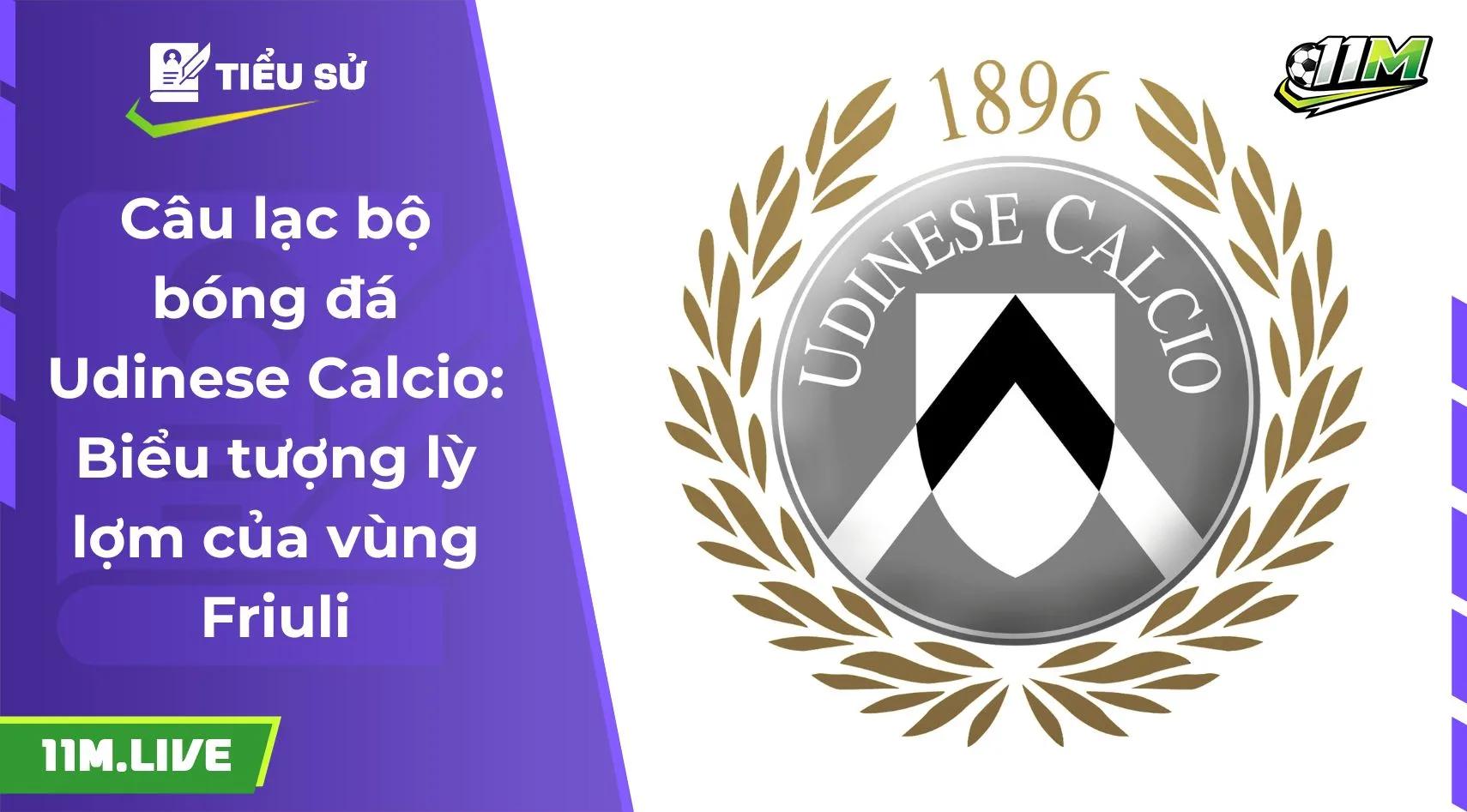 Câu lạc bộ bóng đá Udinese Calcio: Biểu tượng lỳ lợm của vùng Friuli
