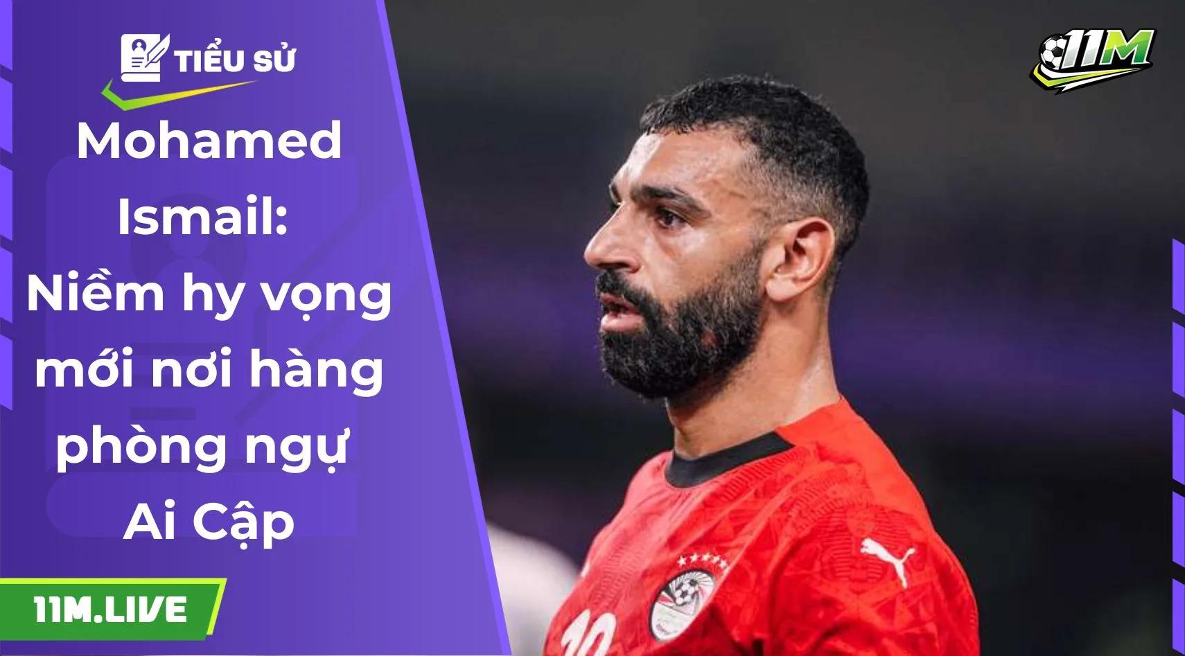 Mohamed Ismail: Niềm hy vọng mới nơi hàng phòng ngự Ai Cập