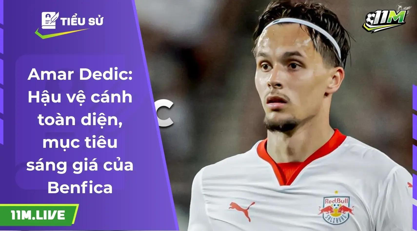 Amar Dedic: Hậu vệ cánh toàn diện và hành trình khẳng định đẳng cấp tại châu Âu