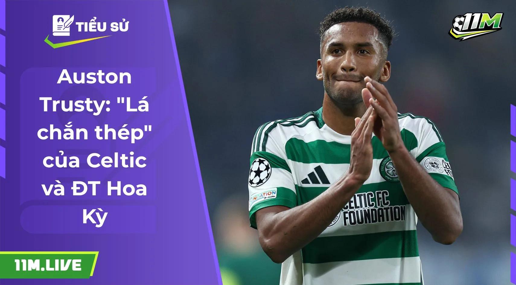 Auston Trusty: "Lá chắn thép" của Celtic và ĐT Hoa Kỳ