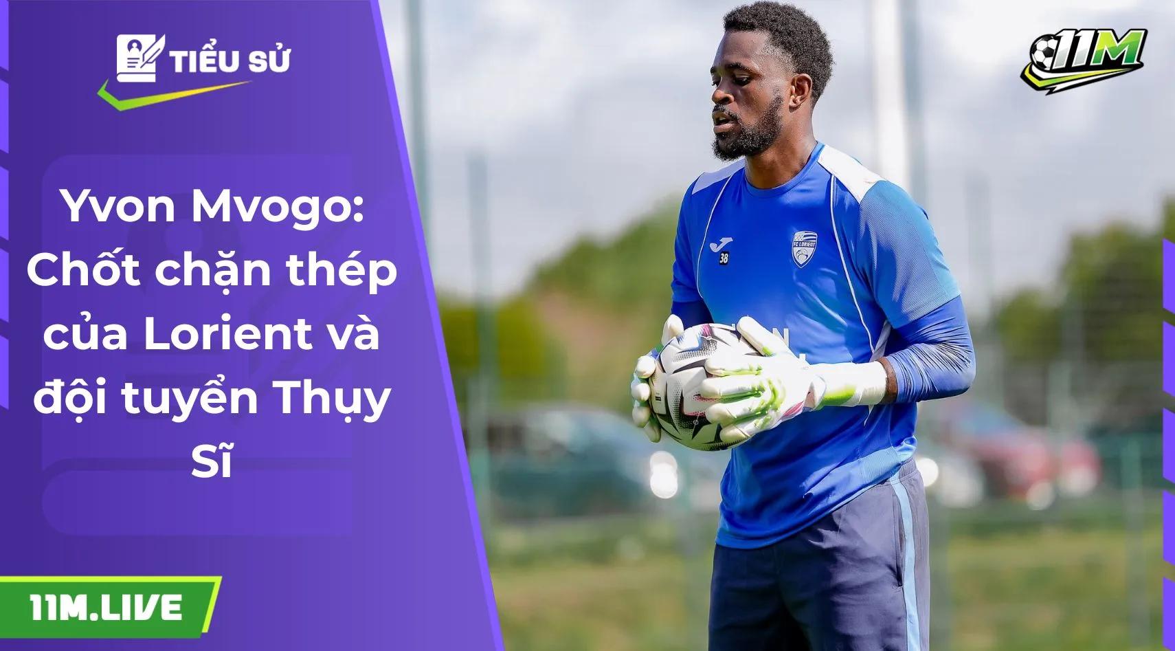 Yvon Mvogo: Chốt chặn thép của Lorient và đội tuyển Thụy Sĩ
