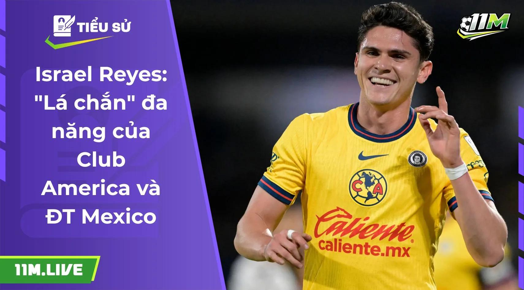 Israel Reyes: "Lá chắn" đa năng của Club America và ĐT Mexico