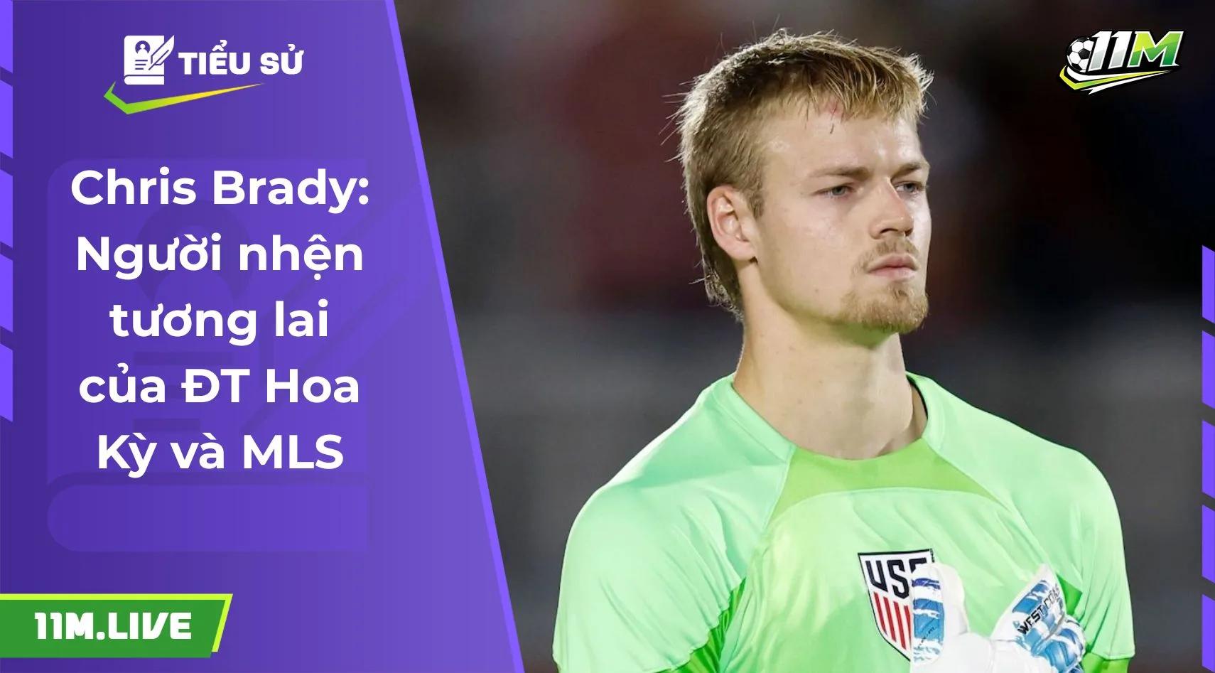 Chris Brady: Người nhện tương lai của ĐT Hoa Kỳ và MLS