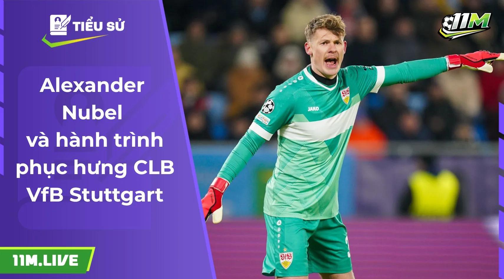 Alexander Nubel và hành trình phục hưng CLB VfB Stuttgart