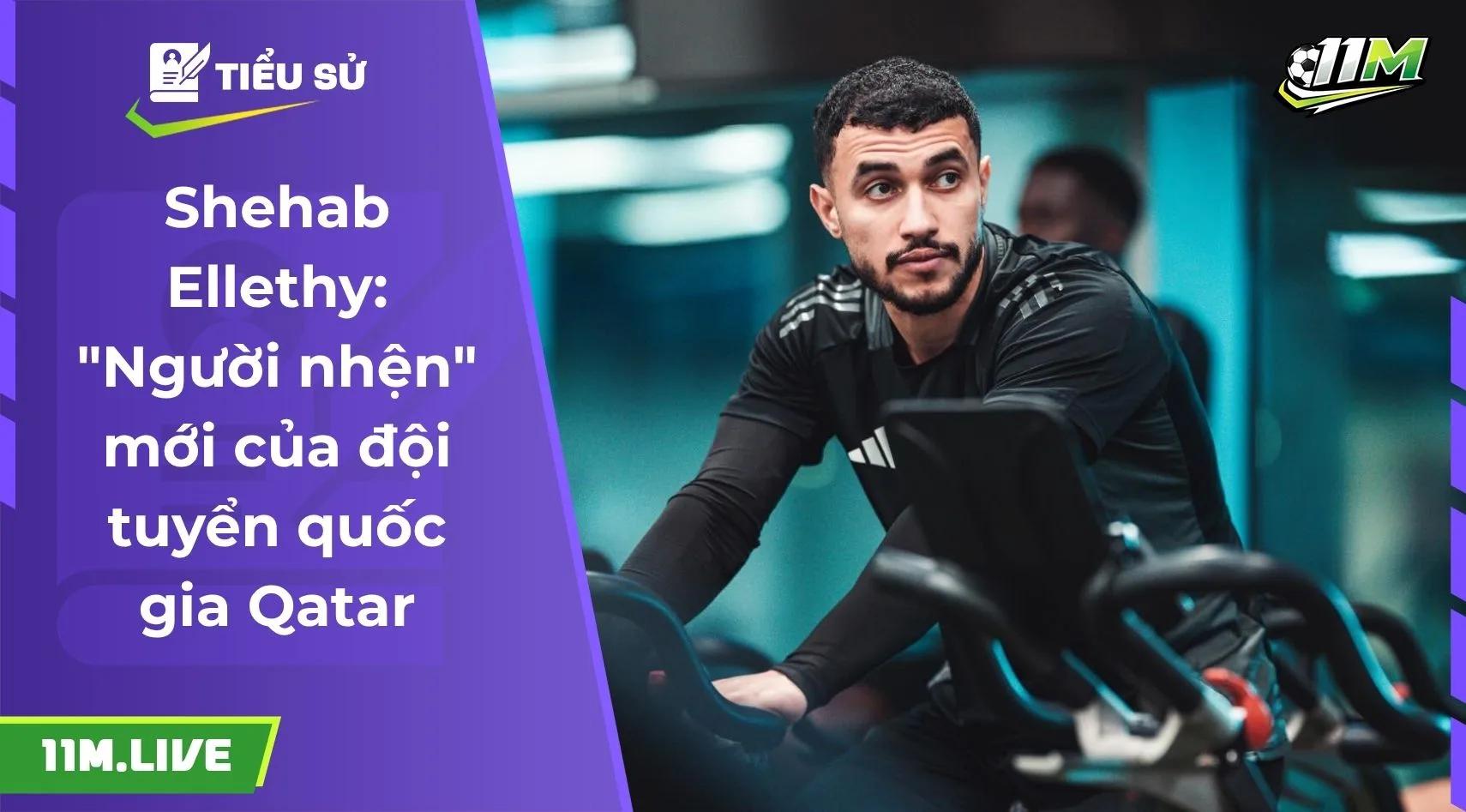 Shehab Ellethy: "Người nhện" mới của đội tuyển quốc gia Qatar