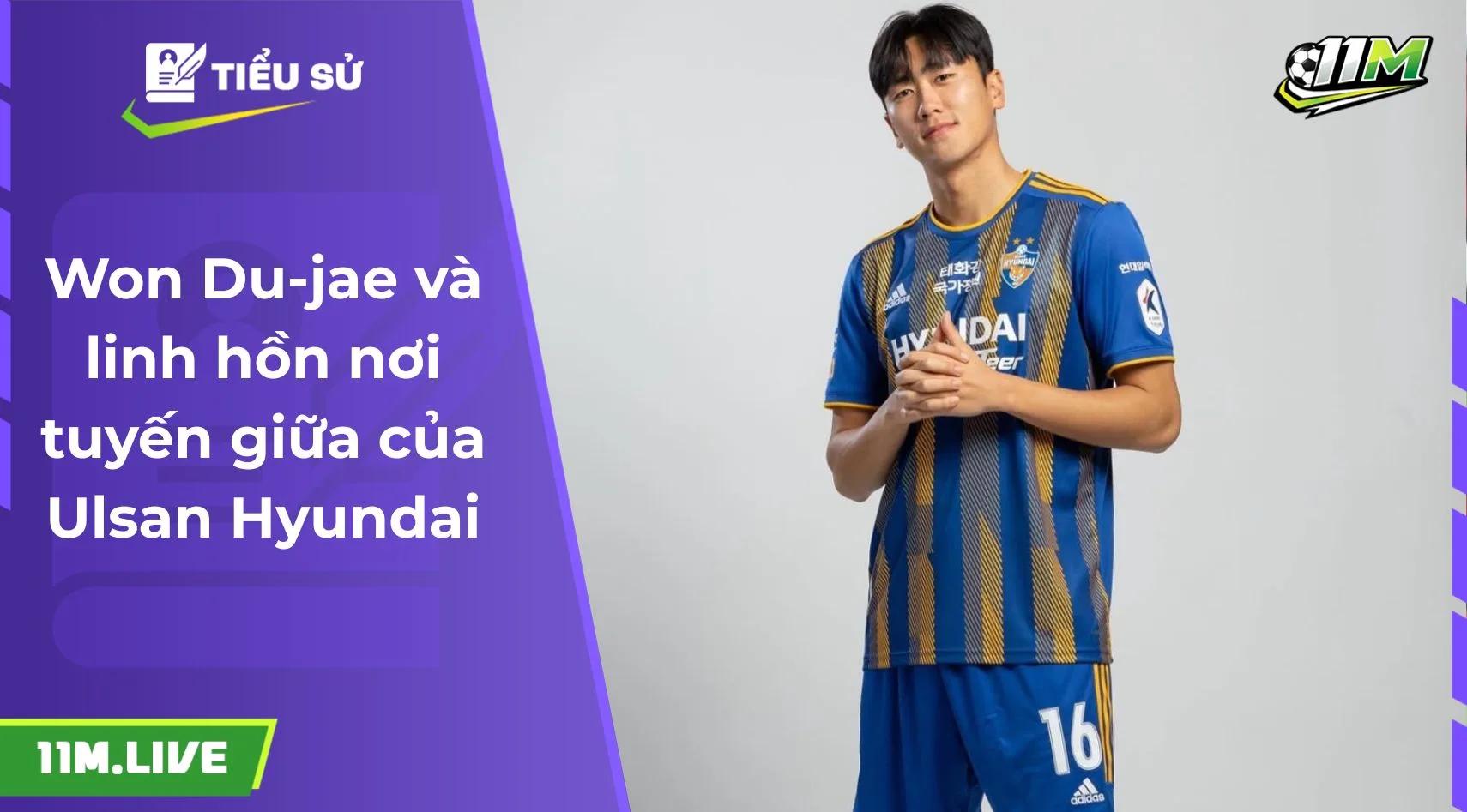 Won Du-jae và linh hồn nơi tuyến giữa của Ulsan Hyundai