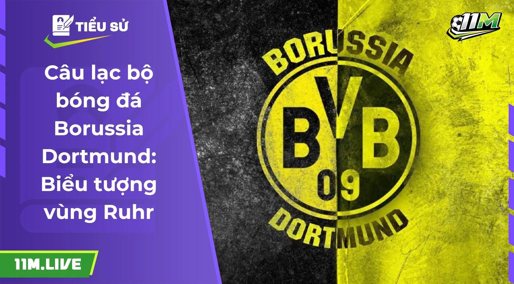 Câu lạc bộ bóng đá Borussia Dortmund: Biểu tượng vùng Ruhr