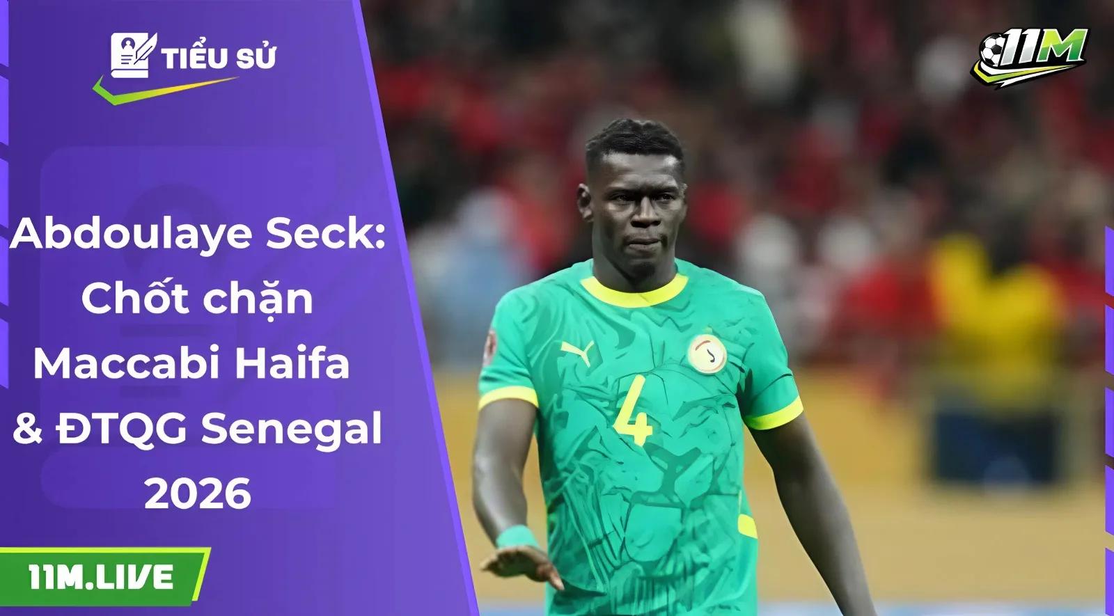 Abdoulaye Seck: Chốt chặn Maccabi Haifa & ĐTQG Senegal 2026