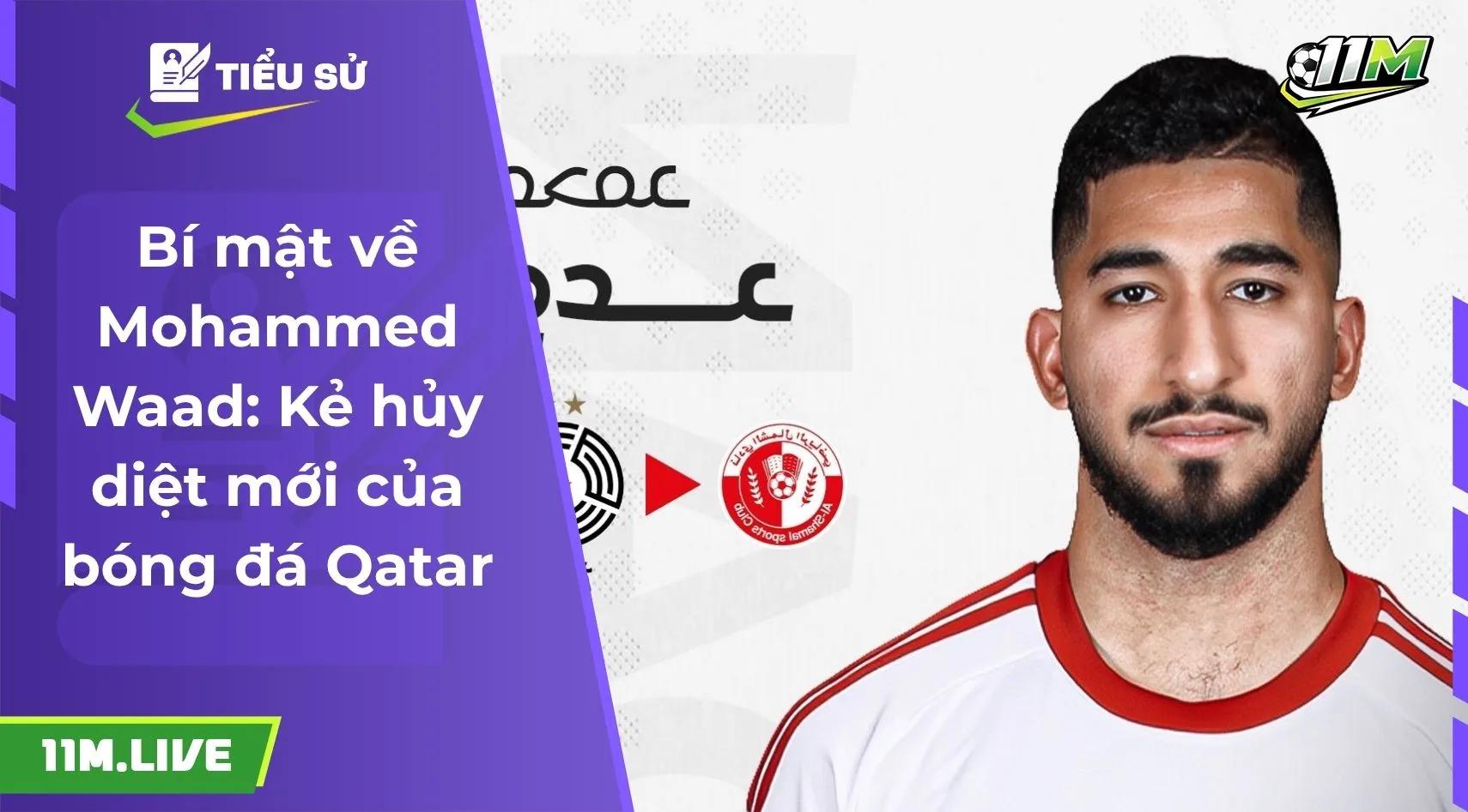 Bí mật về Mohammed Waad: Kẻ hủy diệt mới của bóng đá Qatar