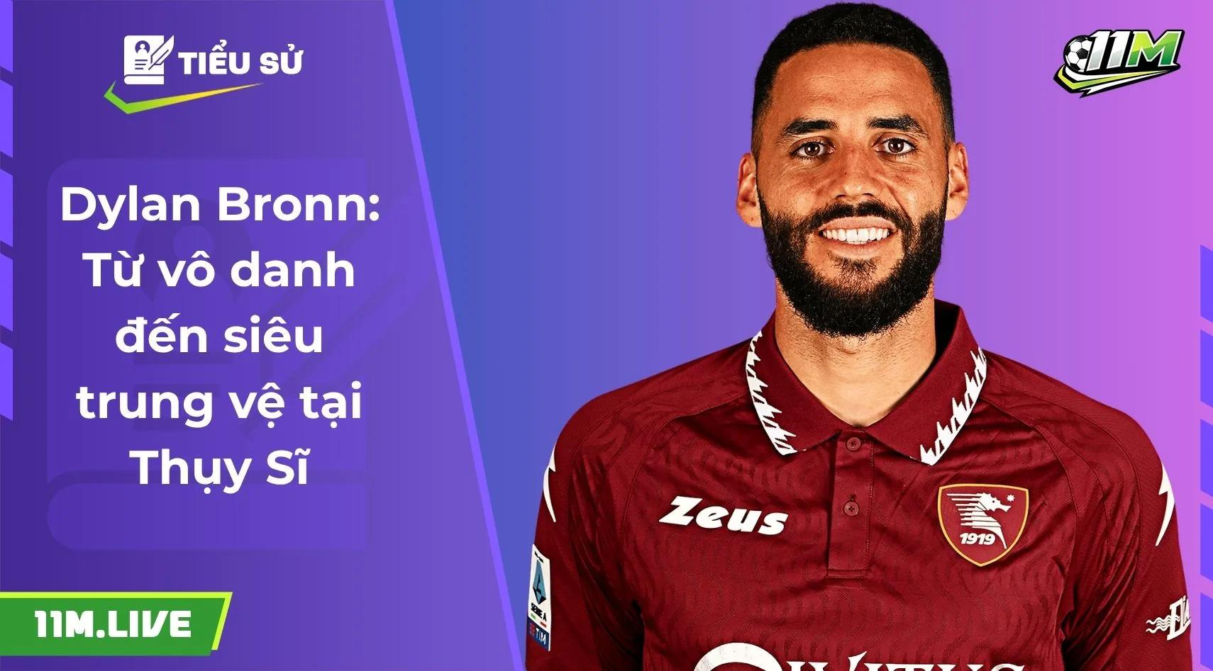 Dylan Bronn: Từ vô danh đến siêu trung vệ tại Thụy Sĩ