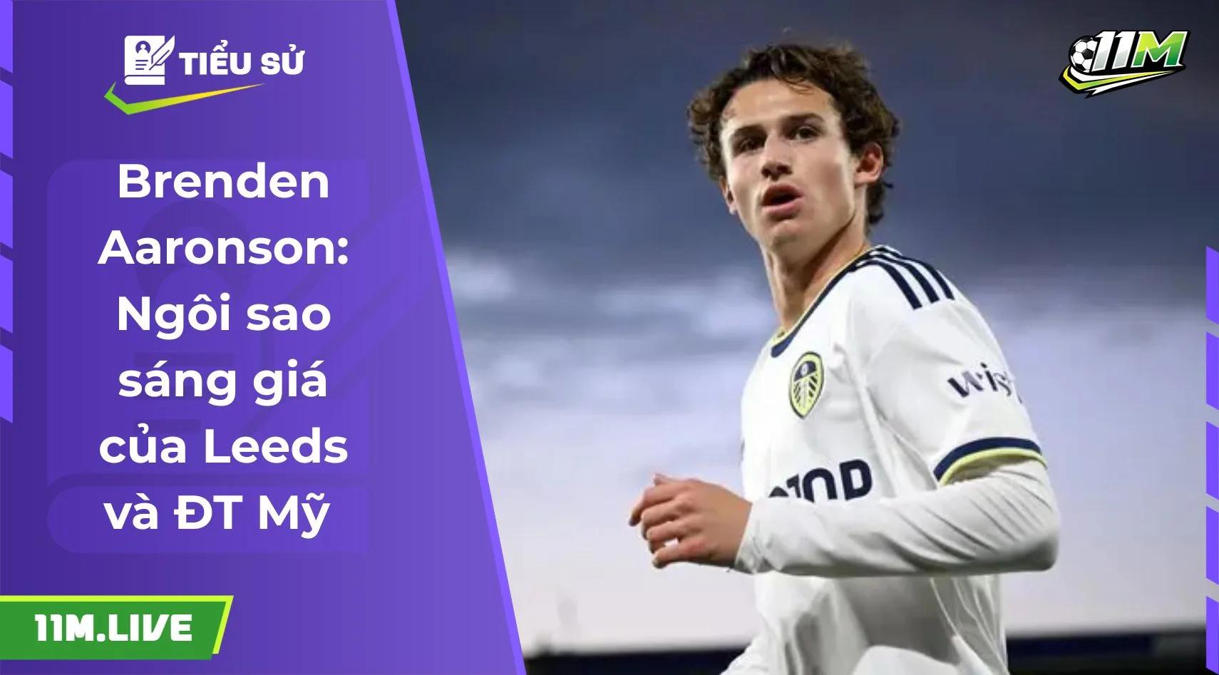 Brenden Aaronson: Ngôi sao sáng giá của Leeds và ĐT Mỹ 